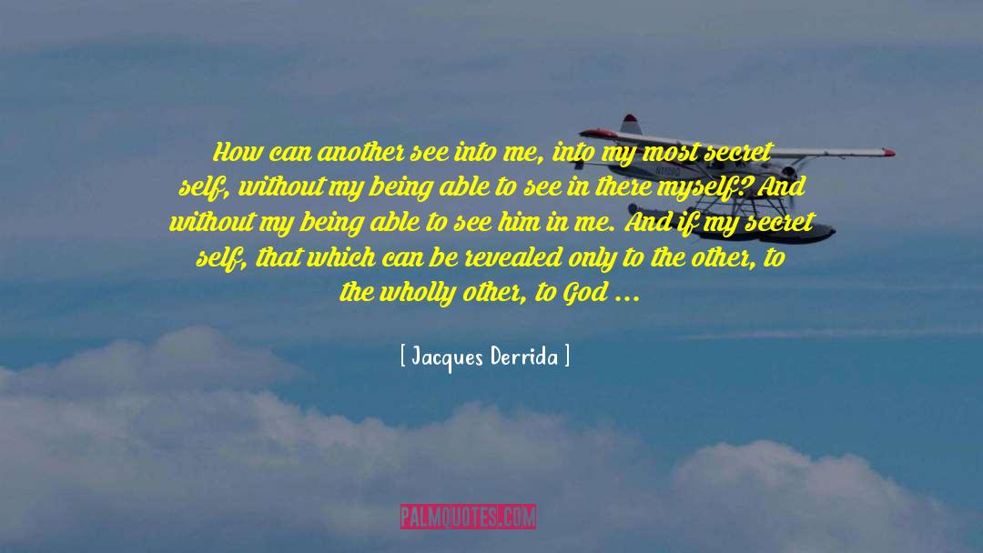 Being Self Centered quotes by Jacques Derrida