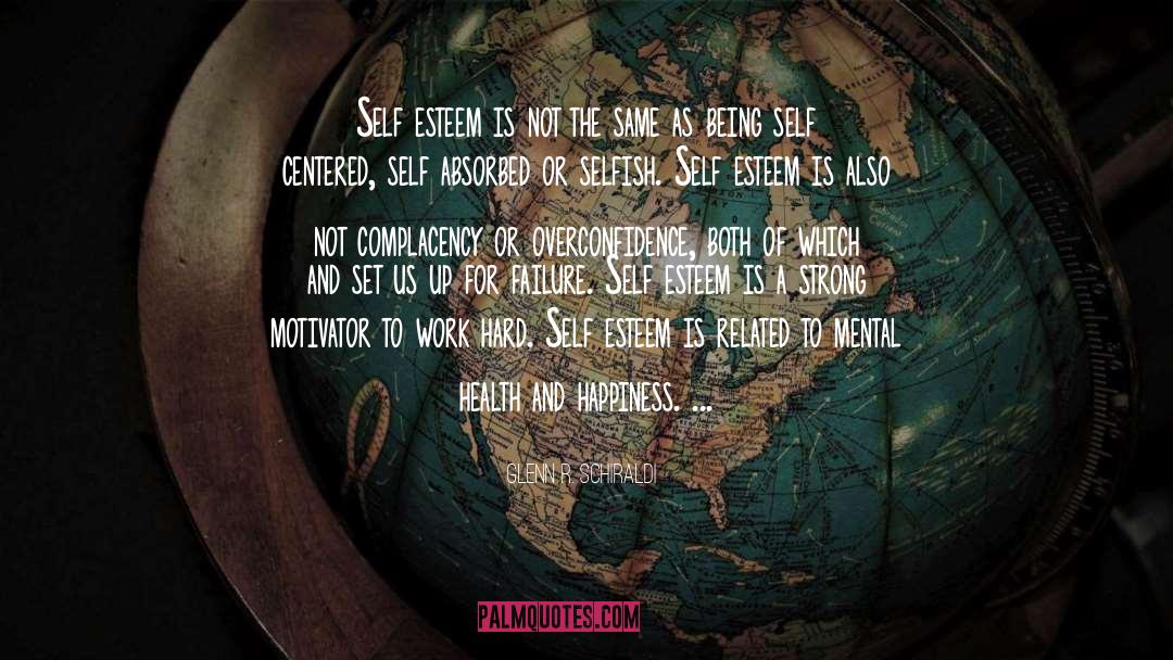 Being Self Centered quotes by Glenn R. Schiraldi