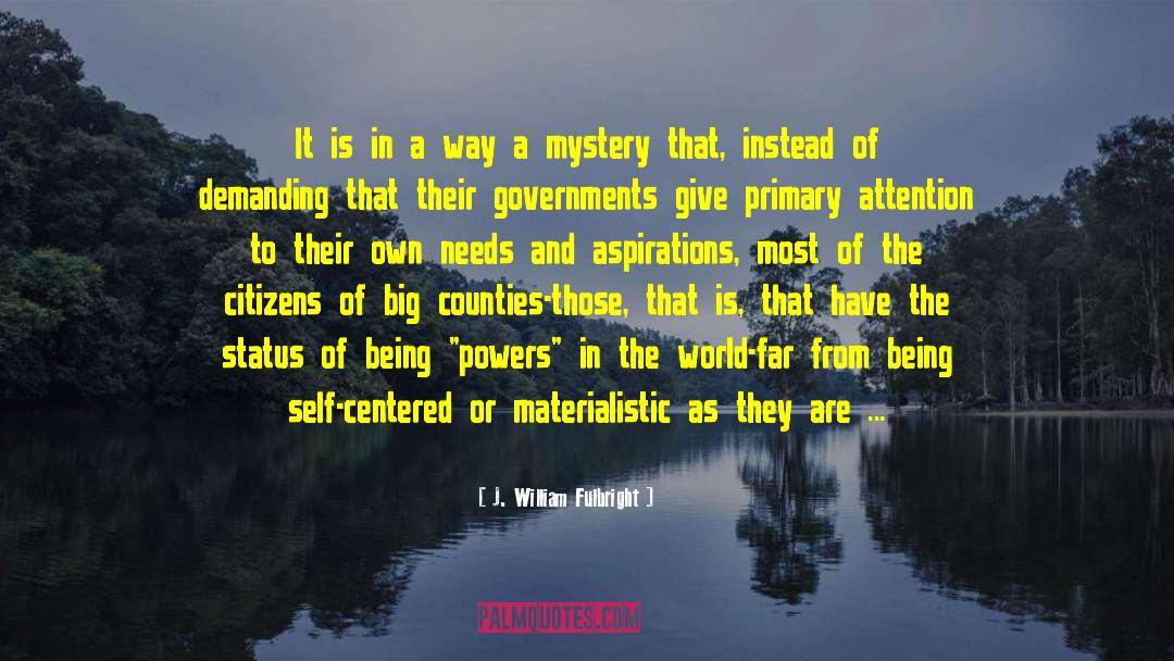 Being Self Centered quotes by J. William Fulbright