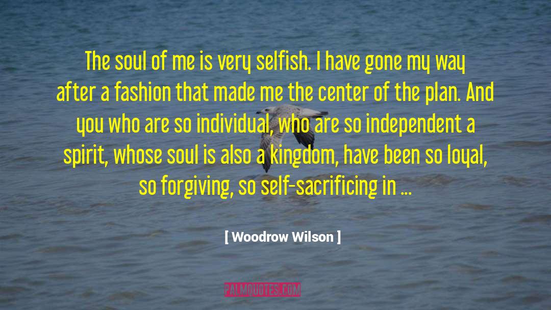 Being Selfish In Love quotes by Woodrow Wilson