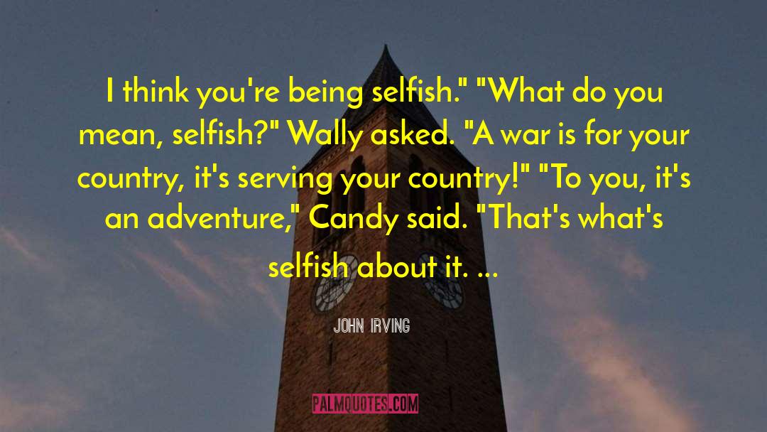 Being Selfish quotes by John Irving