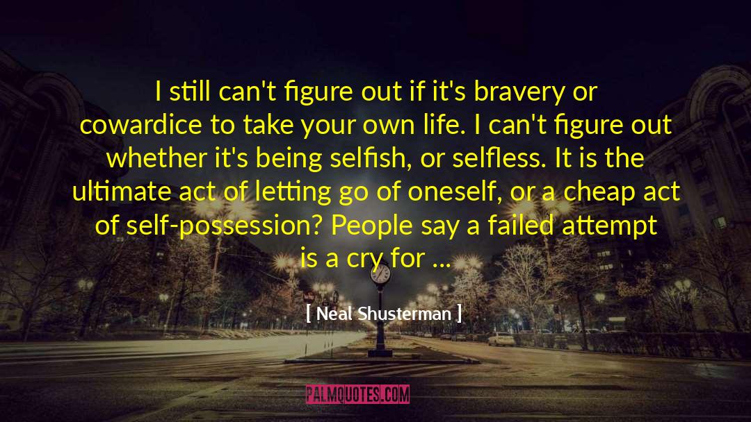 Being Selfish quotes by Neal Shusterman