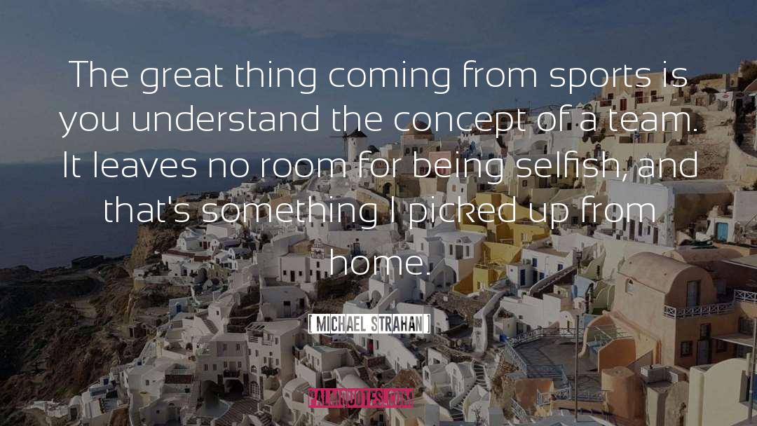 Being Selfish quotes by Michael Strahan