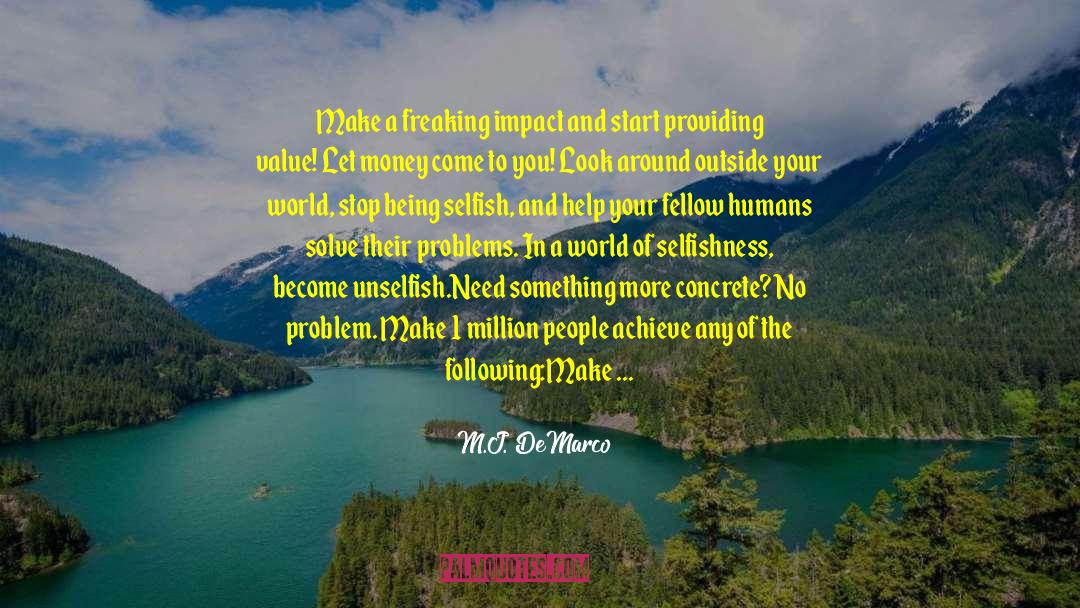 Being Selfish quotes by M.J. DeMarco