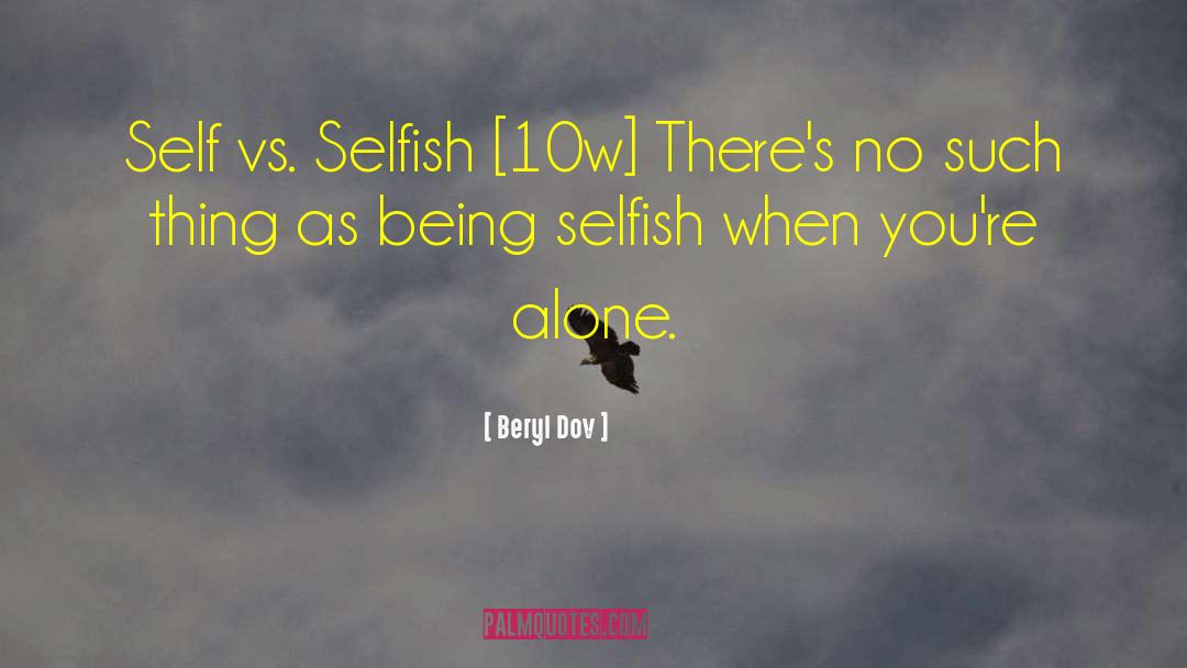 Being Selfish quotes by Beryl Dov