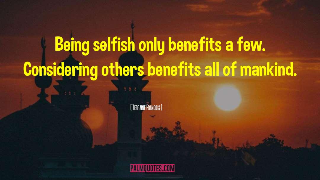 Being Selfish quotes by Terraine Francois