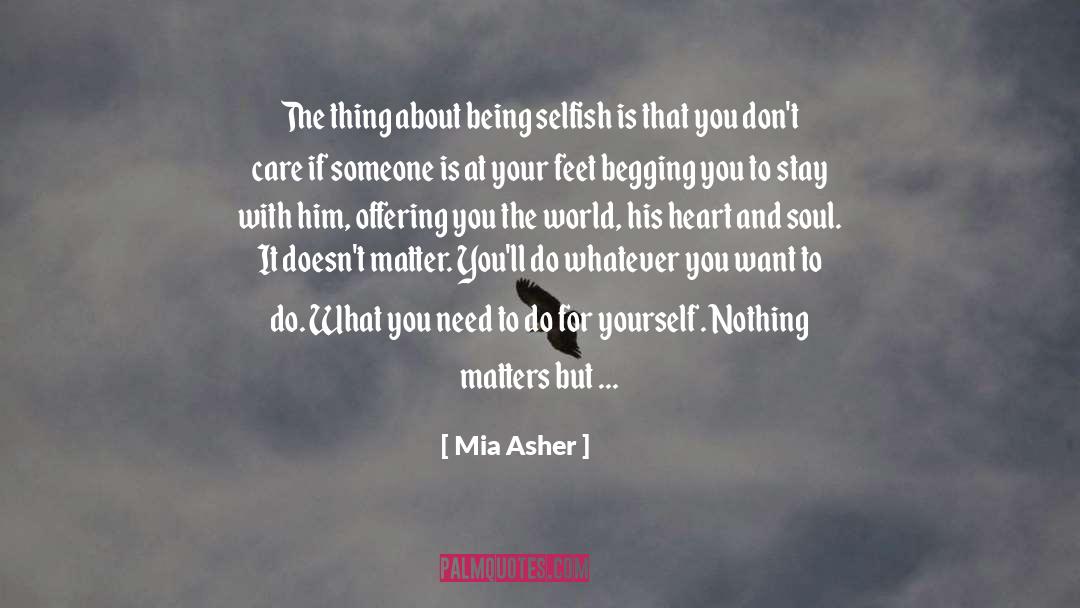 Being Selfish quotes by Mia Asher