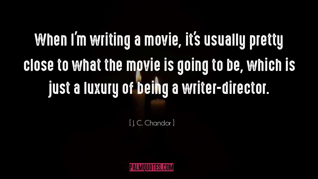 Being Serious quotes by J. C. Chandor