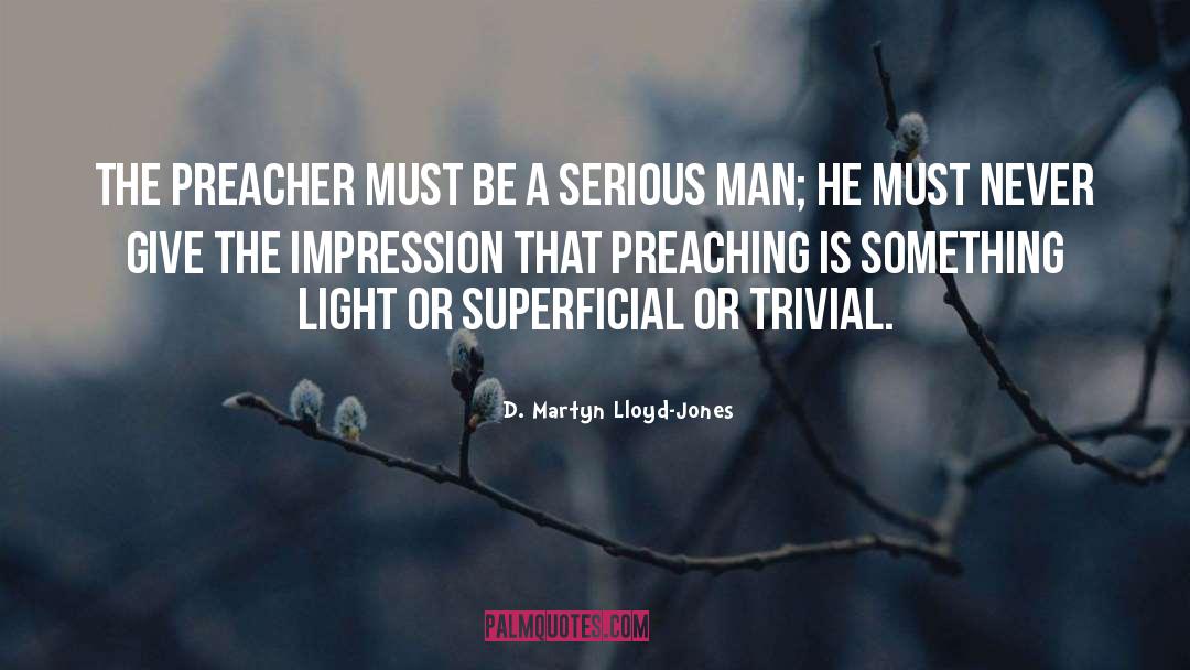 Being Serious quotes by D. Martyn Lloyd-Jones
