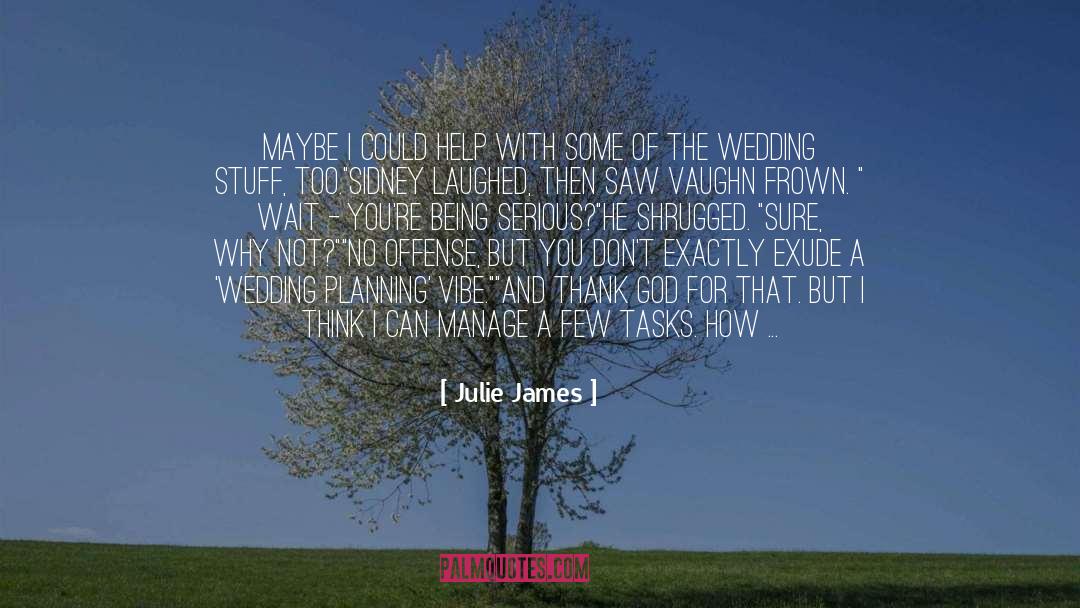 Being Serious quotes by Julie James