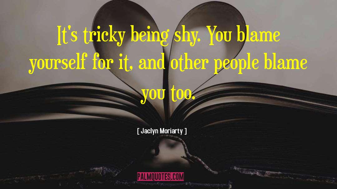 Being Shy quotes by Jaclyn Moriarty