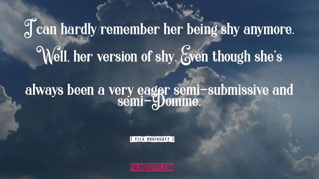 Being Shy quotes by Ella Dominguez