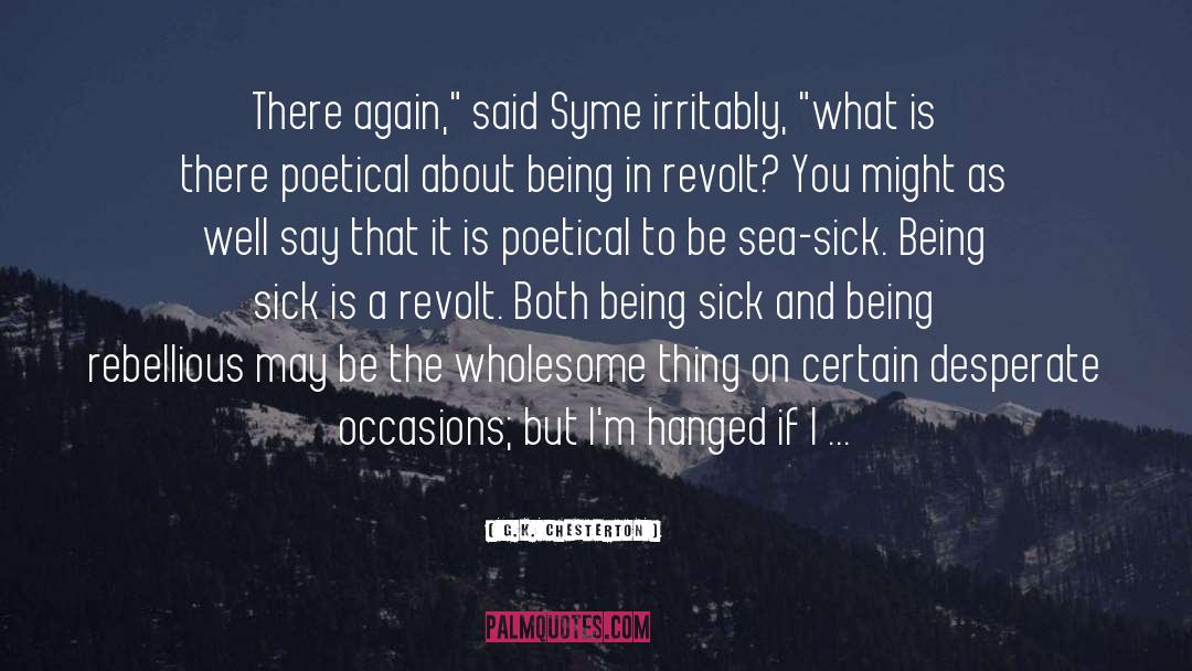 Being Sick quotes by G.K. Chesterton