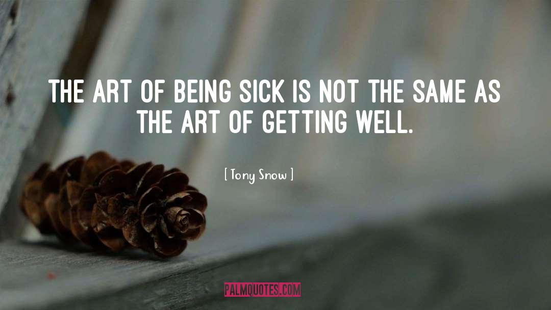 Being Sick quotes by Tony Snow