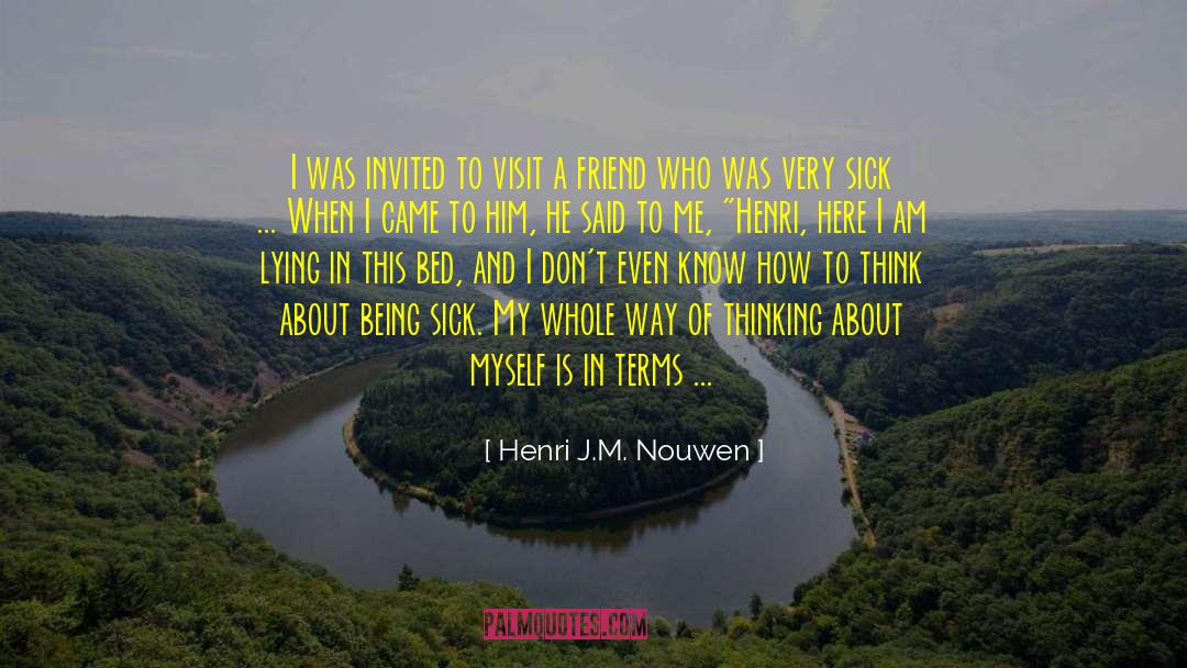 Being Sick quotes by Henri J.M. Nouwen