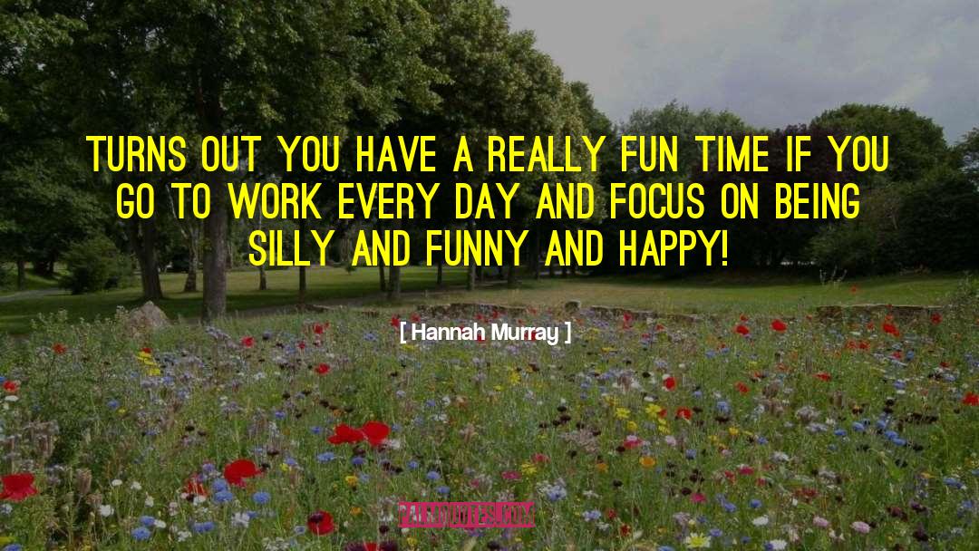 Being Silly quotes by Hannah Murray