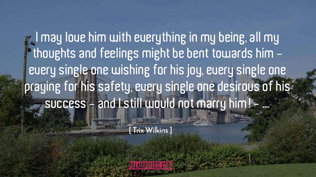 Being Single And Not Caring quotes by Trix Wilkins
