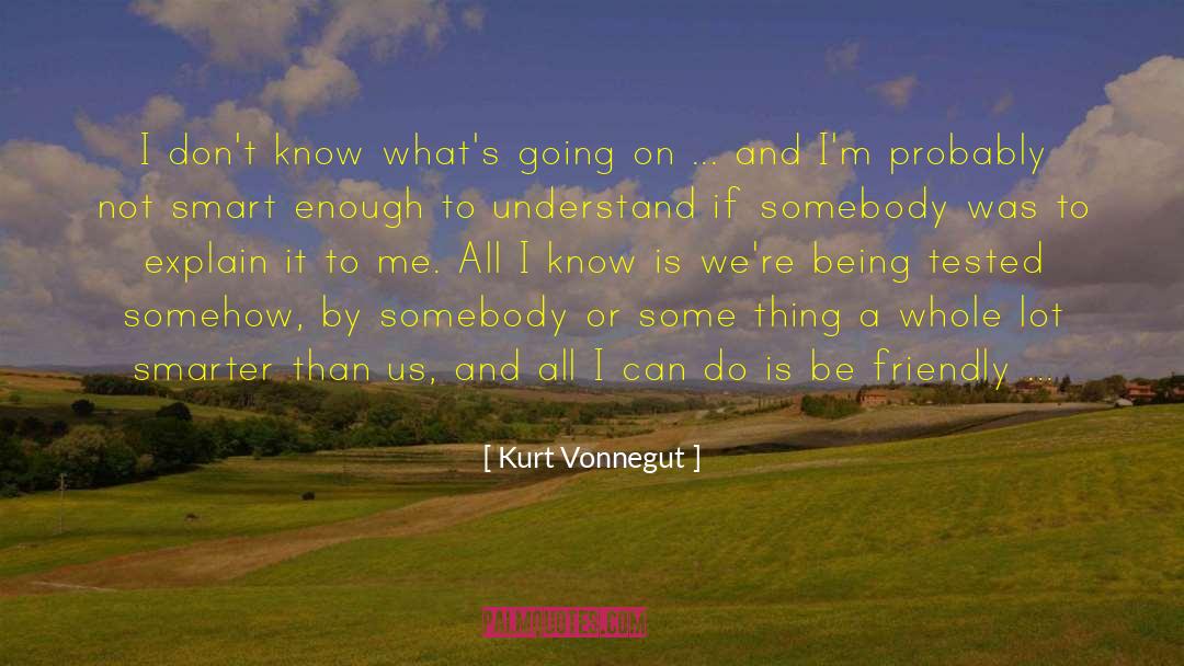 Being Smart And Pretty quotes by Kurt Vonnegut