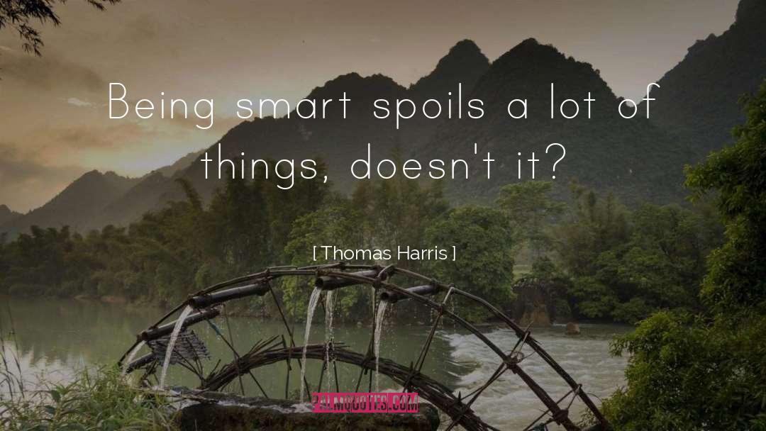 Being Smart quotes by Thomas Harris