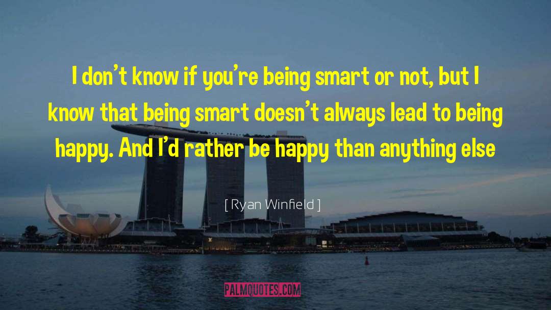 Being Smart quotes by Ryan Winfield