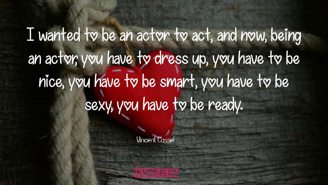 Being Smart quotes by Vincent Cassel