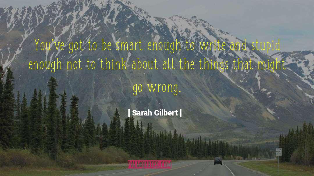 Being Smart quotes by Sarah Gilbert