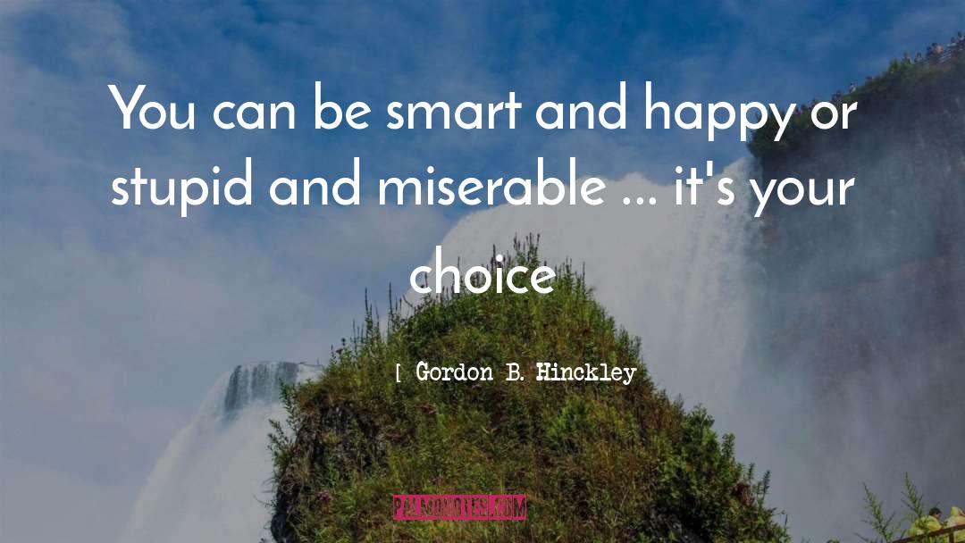 Being Smart quotes by Gordon B. Hinckley