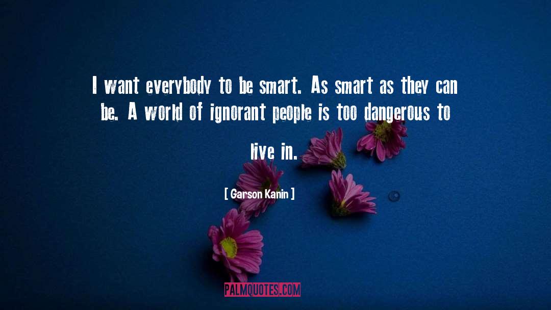 Being Smart quotes by Garson Kanin