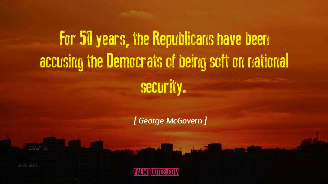 Being Soft quotes by George McGovern