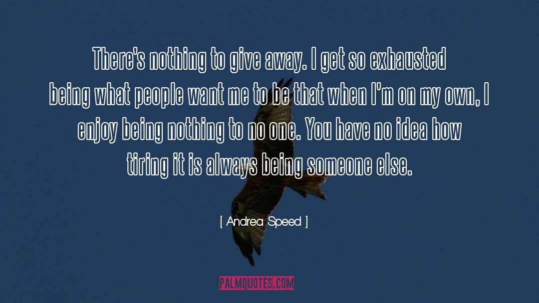 Being Someone Else quotes by Andrea Speed