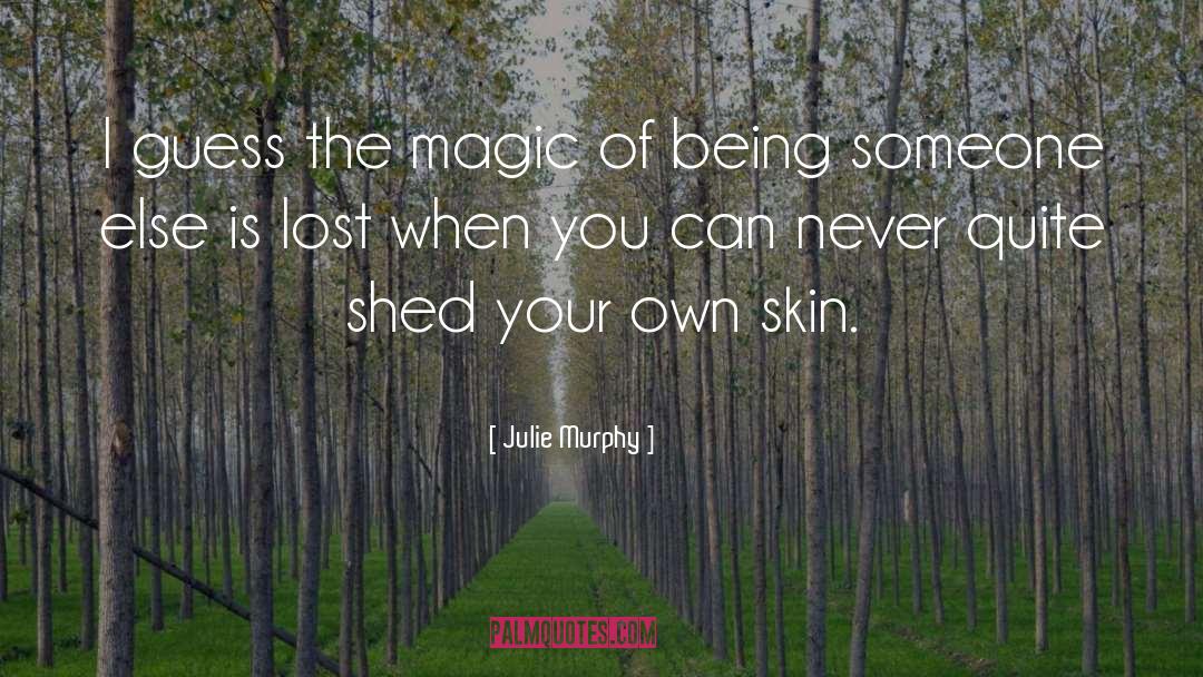 Being Someone Else quotes by Julie Murphy