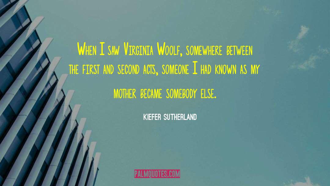 Being Someone Else quotes by Kiefer Sutherland