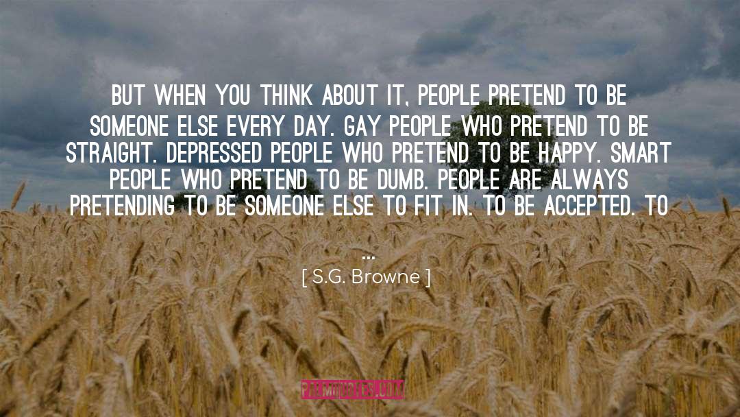 Being Someone Else You Are Not quotes by S.G. Browne