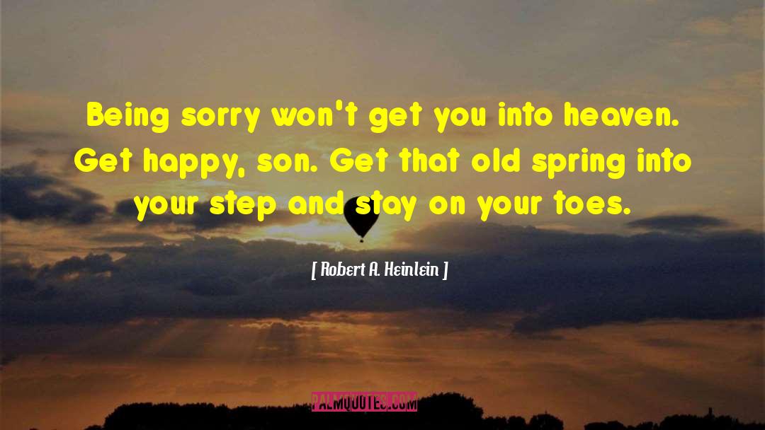 Being Sorry quotes by Robert A. Heinlein