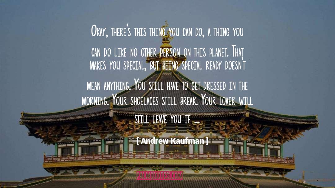 Being Special quotes by Andrew Kaufman