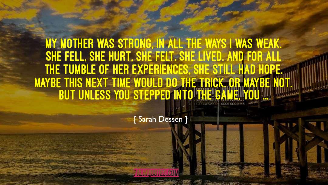 Being Strong In Life quotes by Sarah Dessen