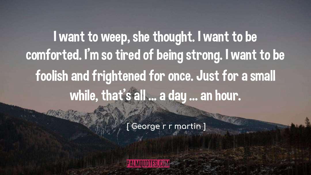 Being Strong quotes by George R R Martin