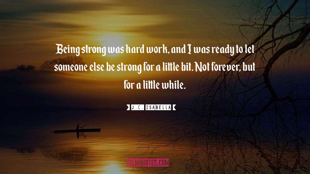 Being Strong quotes by J.C. Isabella
