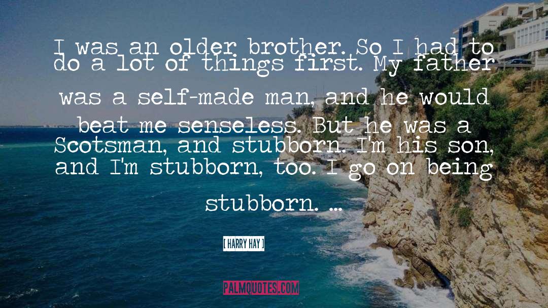 Being Stubborn quotes by Harry Hay