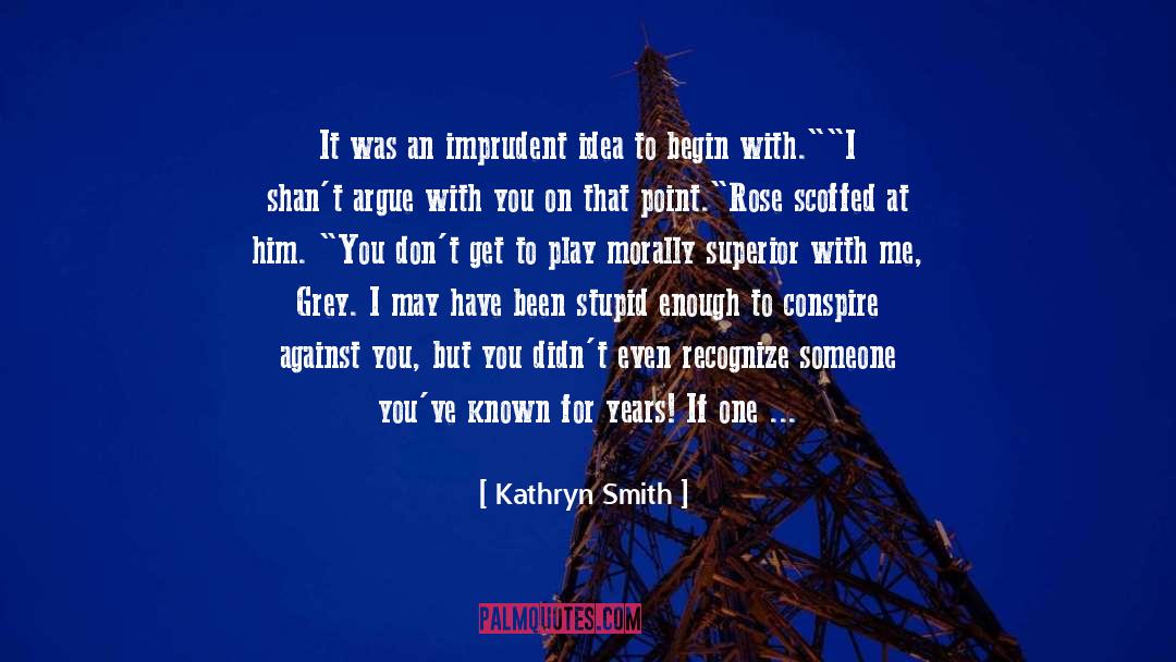 Being Stupid In The Past quotes by Kathryn Smith