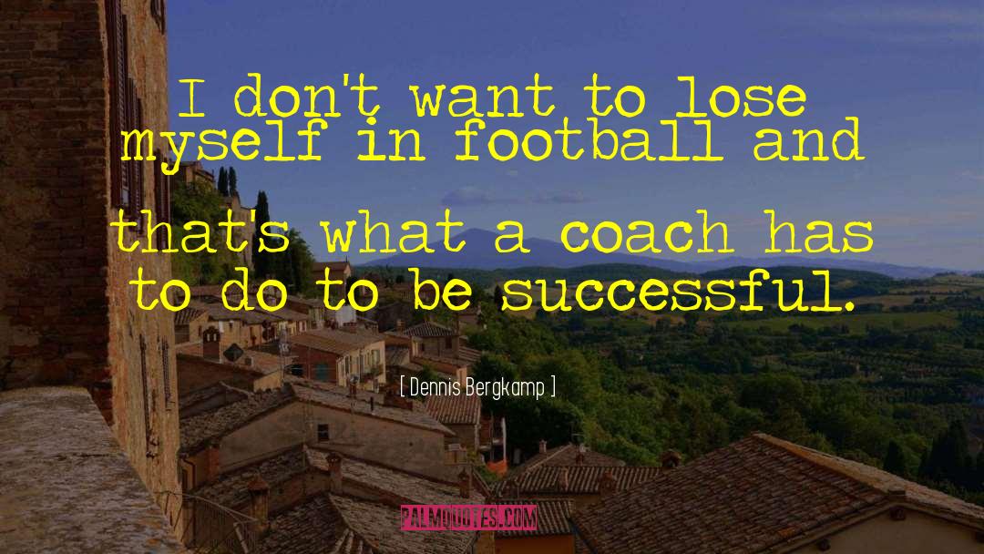 Being Successful quotes by Dennis Bergkamp