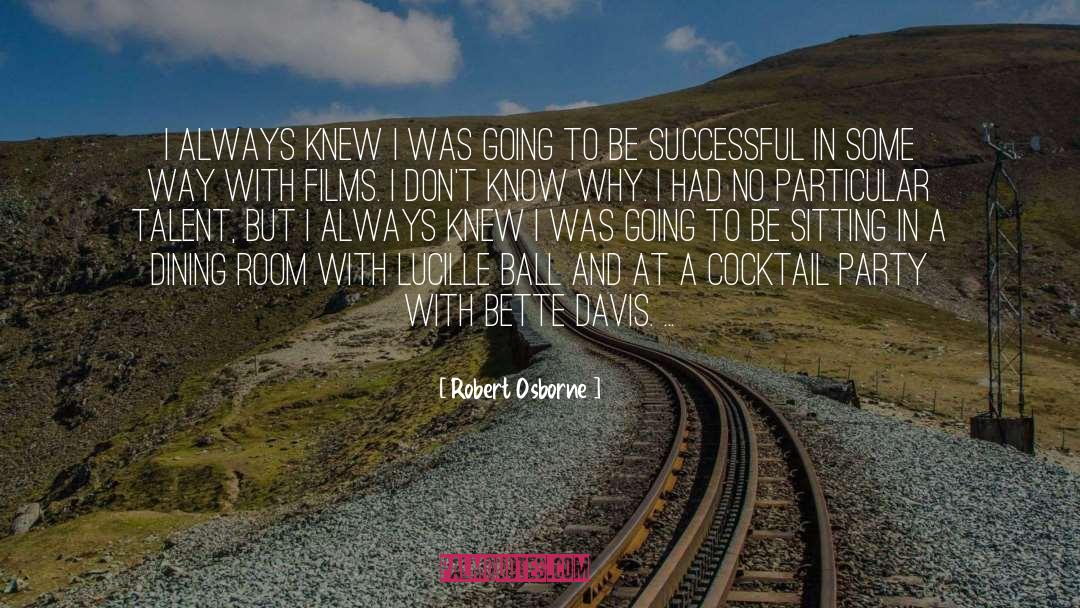 Being Successful quotes by Robert Osborne