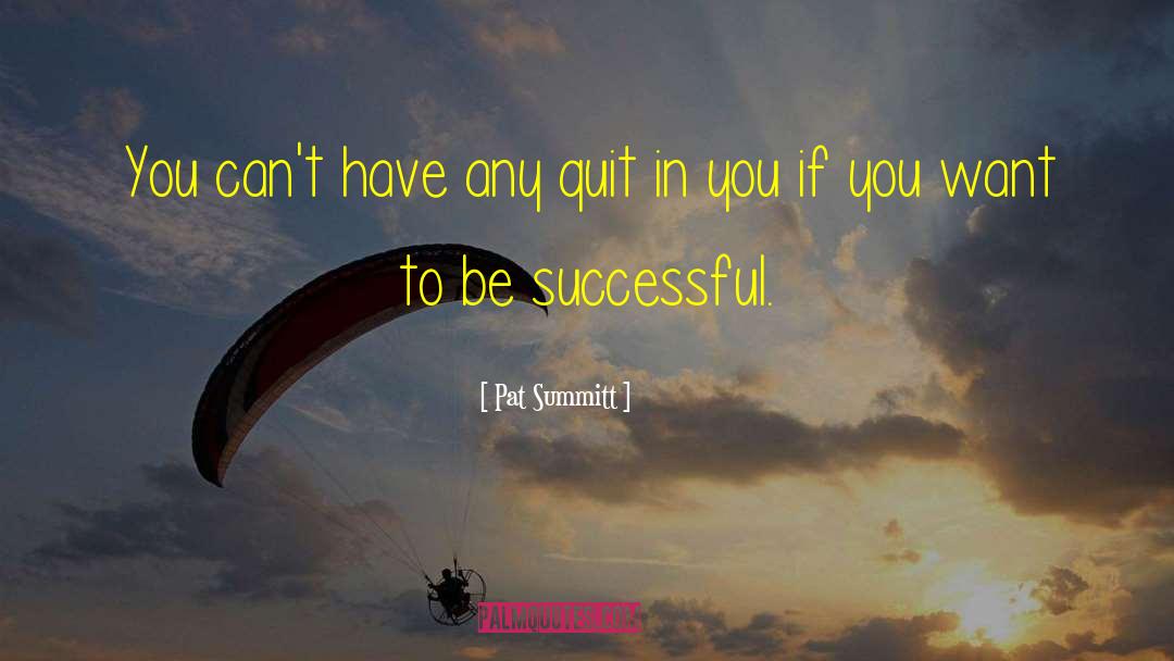 Being Successful quotes by Pat Summitt