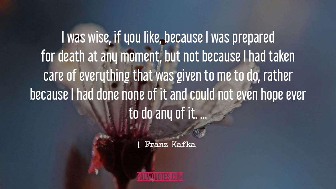 Being Taken Care Of quotes by Franz Kafka