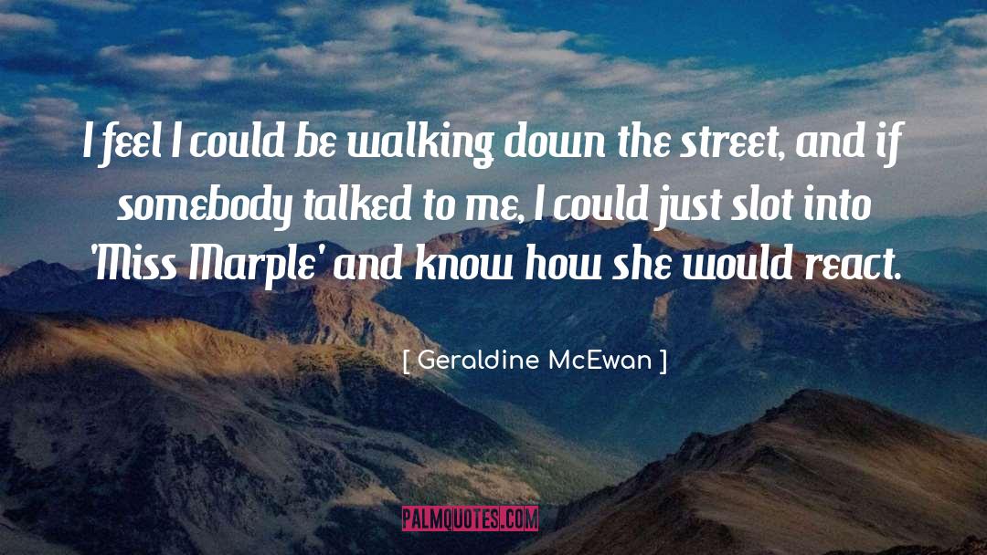 Being Talked Down To quotes by Geraldine McEwan