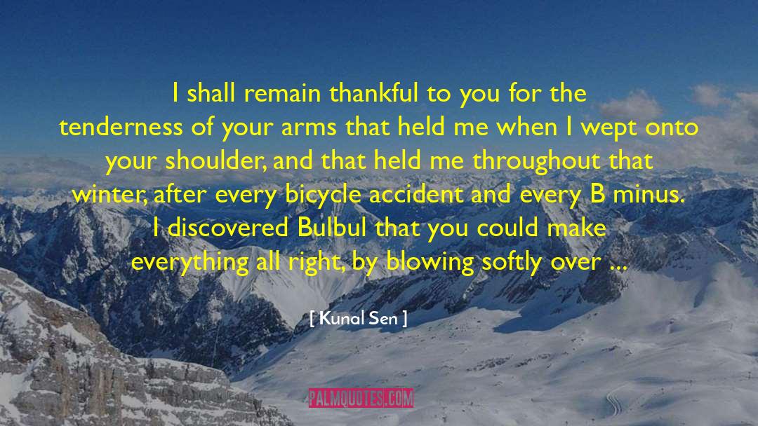 Being Thankful For Gifts quotes by Kunal Sen