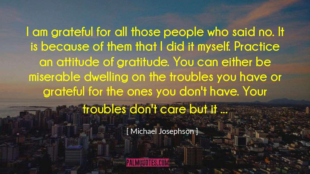 Being Thankful For Gifts quotes by Michael Josephson