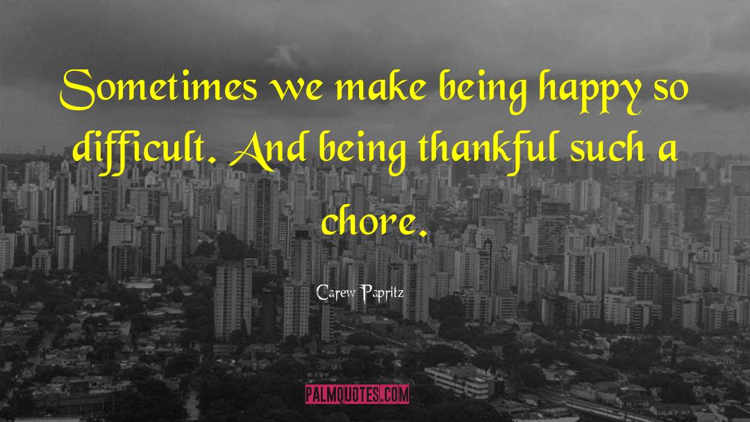 Being Thankful To Parents quotes by Carew Papritz