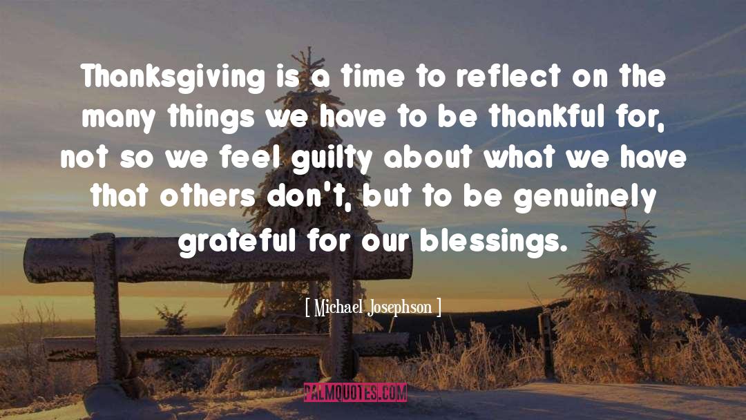 Being Thankful To Parents quotes by Michael Josephson