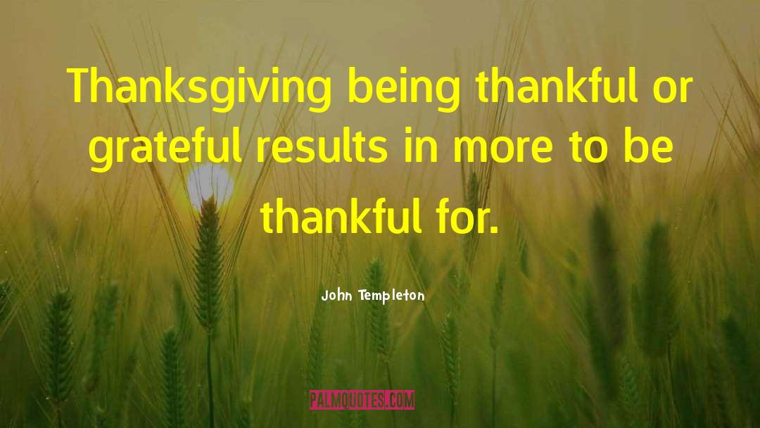 Being Thankful To Parents quotes by John Templeton